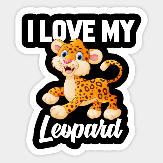 I Love My Leopard Sticker by williamarmin